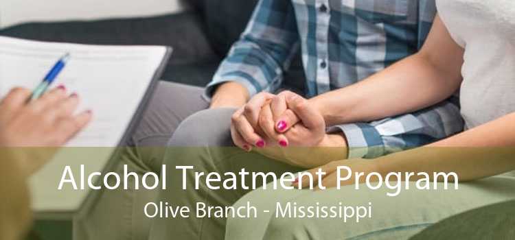 Alcohol Treatment Program Olive Branch - Mississippi