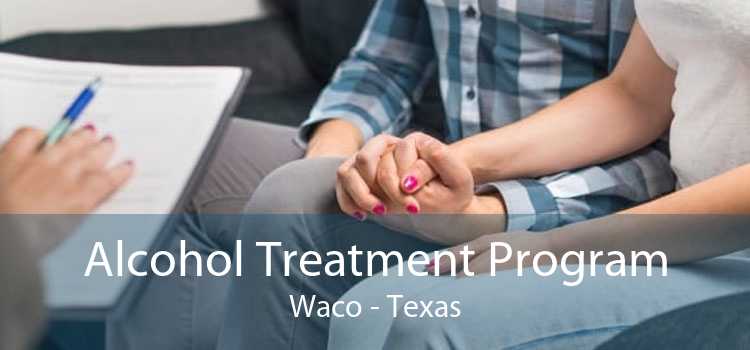 Alcohol Treatment Program Waco - Texas