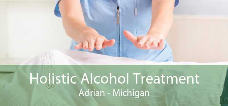 Holistic Alcohol Treatment Adrian - Michigan