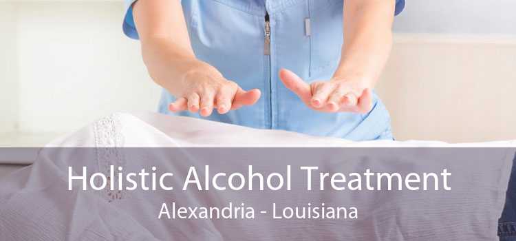 Holistic Alcohol Treatment Alexandria - Louisiana