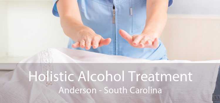 Holistic Alcohol Treatment Anderson - South Carolina
