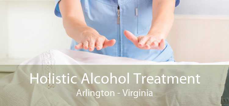 Holistic Alcohol Treatment Arlington - Virginia