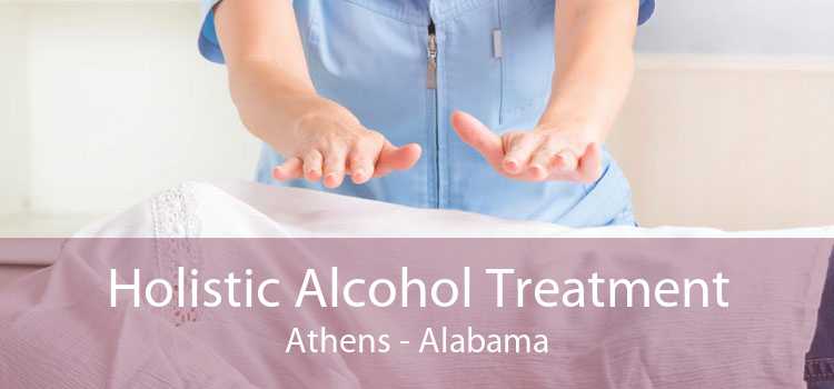 Holistic Alcohol Treatment Athens - Alabama