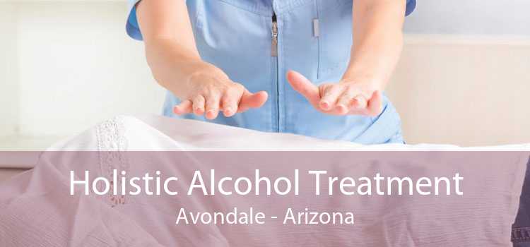 Holistic Alcohol Treatment Avondale - Arizona
