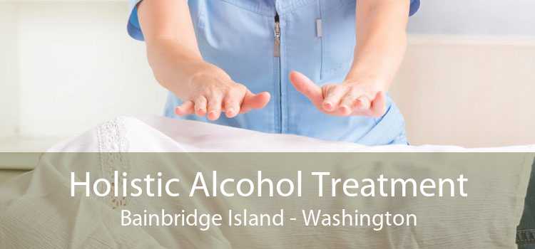 Holistic Alcohol Treatment Bainbridge Island - Washington