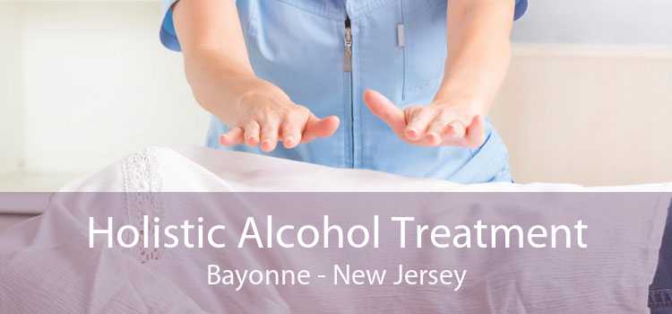 Holistic Alcohol Treatment Bayonne - New Jersey