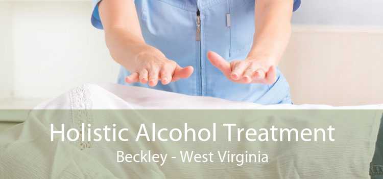 Holistic Alcohol Treatment Beckley - West Virginia