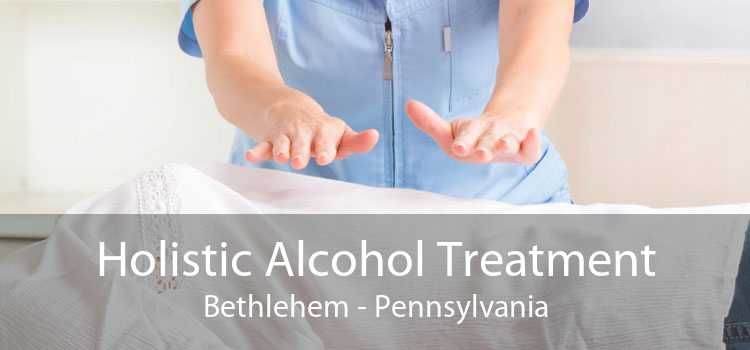 Holistic Alcohol Treatment Bethlehem - Pennsylvania