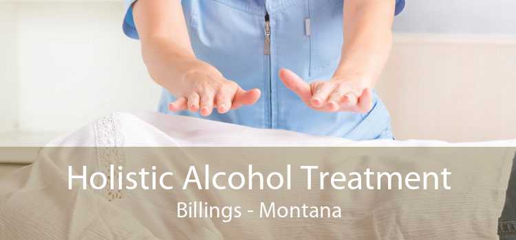 Holistic Alcohol Treatment Billings - Montana