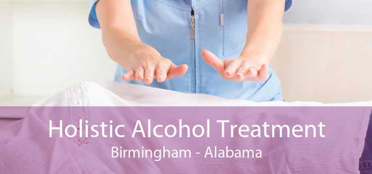Holistic Alcohol Treatment Birmingham - Alabama