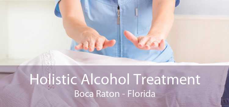 Holistic Alcohol Treatment Boca Raton - Florida