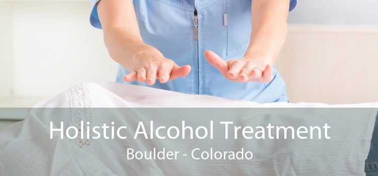 Holistic Alcohol Treatment Boulder - Colorado