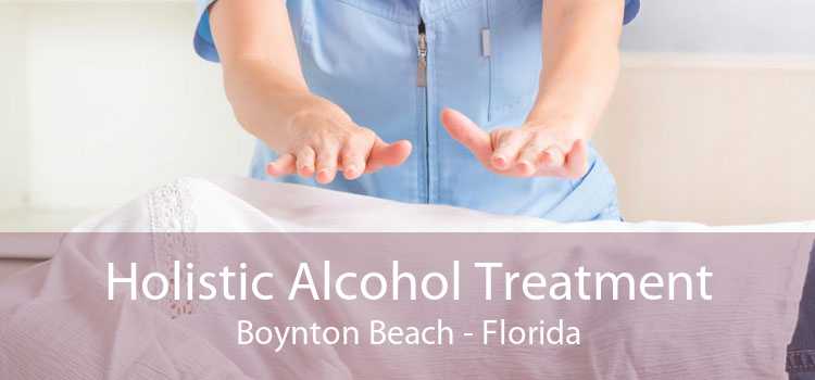 Holistic Alcohol Treatment Boynton Beach - Florida