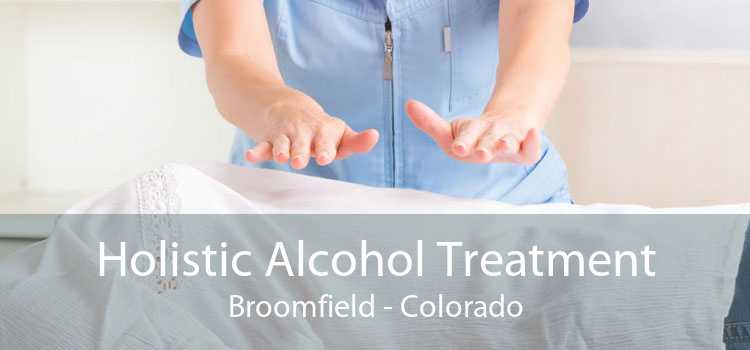 Holistic Alcohol Treatment Broomfield - Colorado