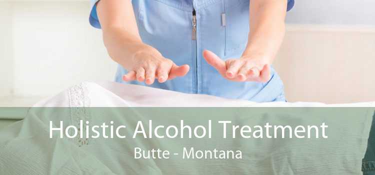 Holistic Alcohol Treatment Butte - Montana