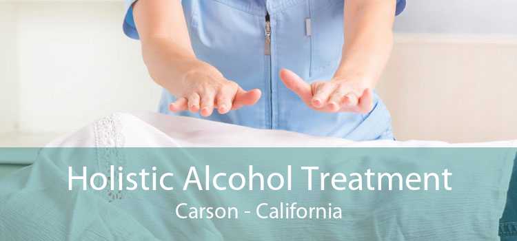 Holistic Alcohol Treatment Carson - California