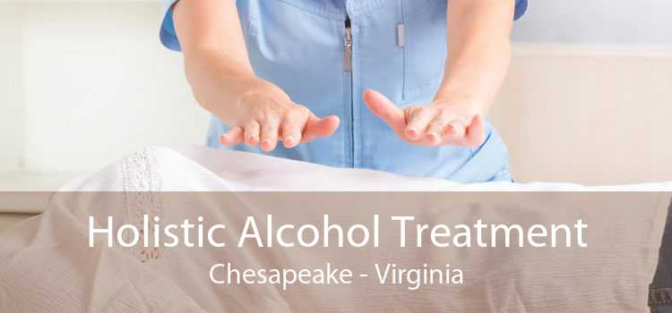 Holistic Alcohol Treatment Chesapeake - Virginia