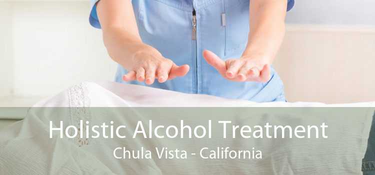 Holistic Alcohol Treatment Chula Vista - California