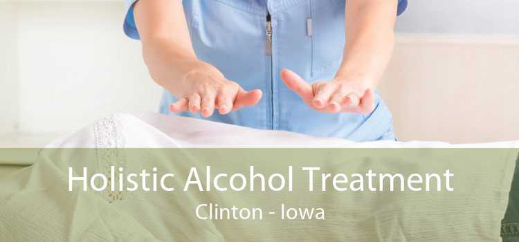 Holistic Alcohol Treatment Clinton - Iowa
