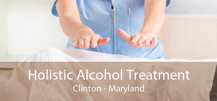 Holistic Alcohol Treatment Clinton - Maryland
