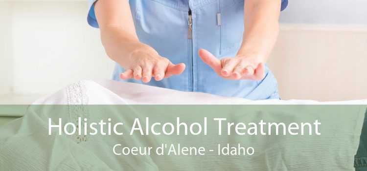 Holistic Alcohol Treatment Coeur d'Alene - Idaho