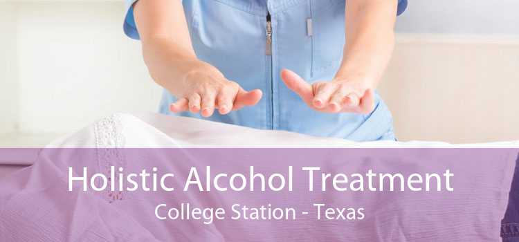 Holistic Alcohol Treatment College Station - Texas