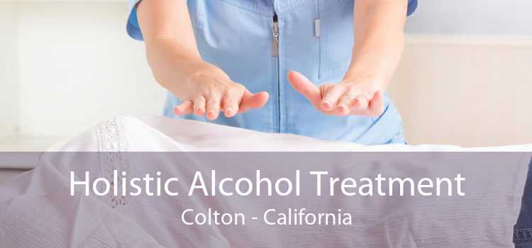 Holistic Alcohol Treatment Colton - California