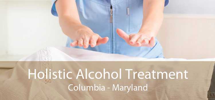 Holistic Alcohol Treatment Columbia - Maryland