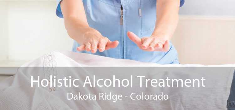 Holistic Alcohol Treatment Dakota Ridge - Colorado