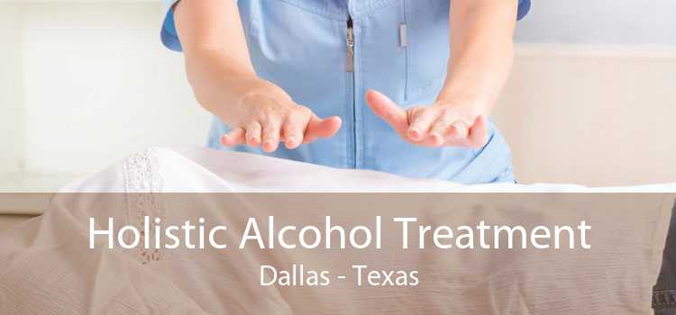 Holistic Alcohol Treatment Dallas - Texas