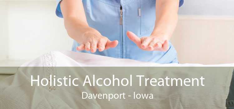 Holistic Alcohol Treatment Davenport - Iowa