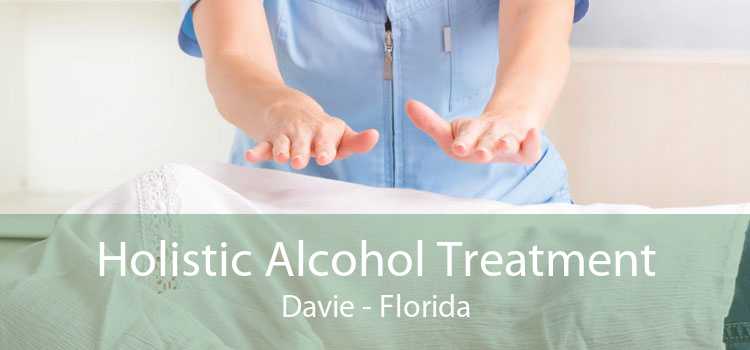 Holistic Alcohol Treatment Davie - Florida