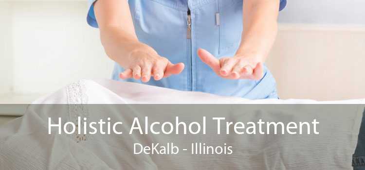 Holistic Alcohol Treatment DeKalb - Illinois
