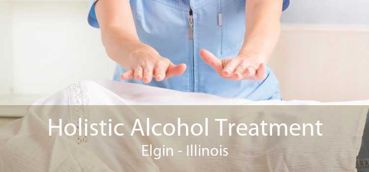 Holistic Alcohol Treatment Elgin - Illinois