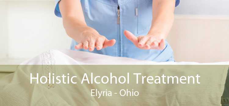 Holistic Alcohol Treatment Elyria - Ohio