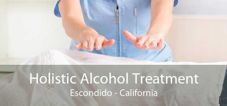 Holistic Alcohol Treatment Escondido - California