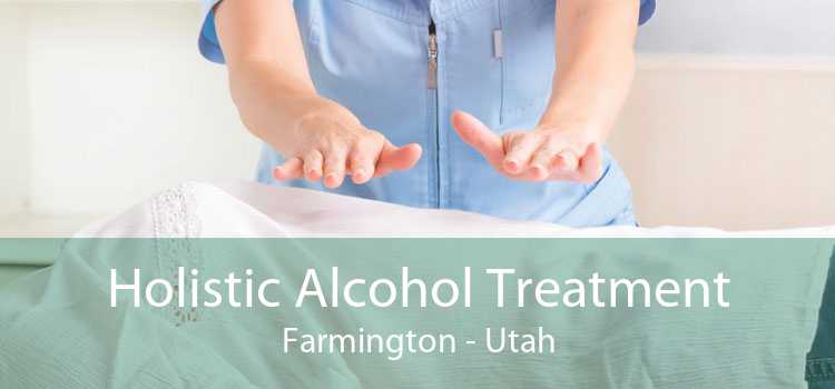 Holistic Alcohol Treatment Farmington - Utah
