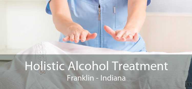 Holistic Alcohol Treatment Franklin - Indiana