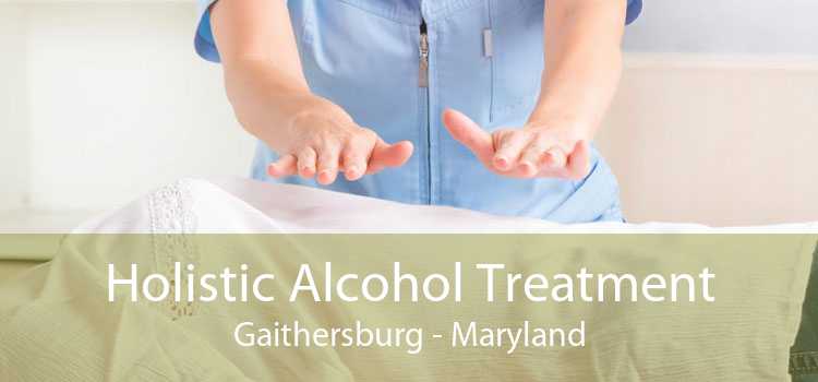 Holistic Alcohol Treatment Gaithersburg - Maryland