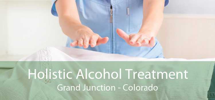 Holistic Alcohol Treatment Grand Junction - Colorado