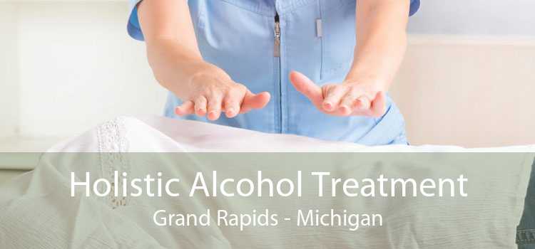 Holistic Alcohol Treatment Grand Rapids - Michigan