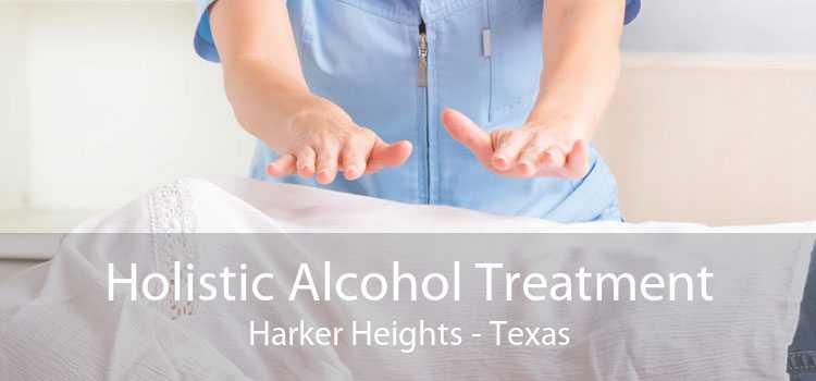 Holistic Alcohol Treatment Harker Heights - Texas