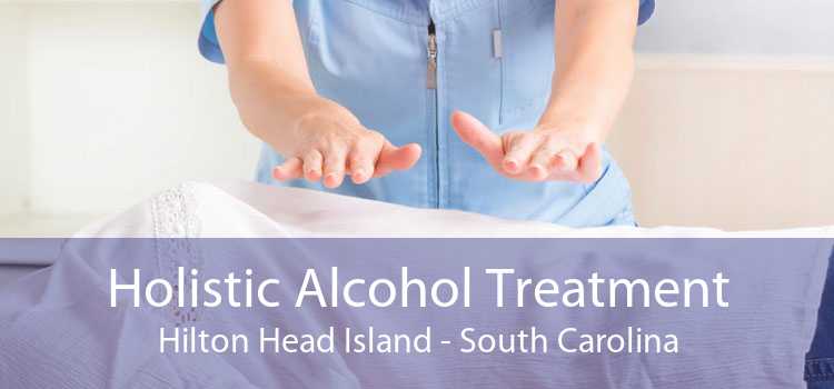 Holistic Alcohol Treatment Hilton Head Island - South Carolina