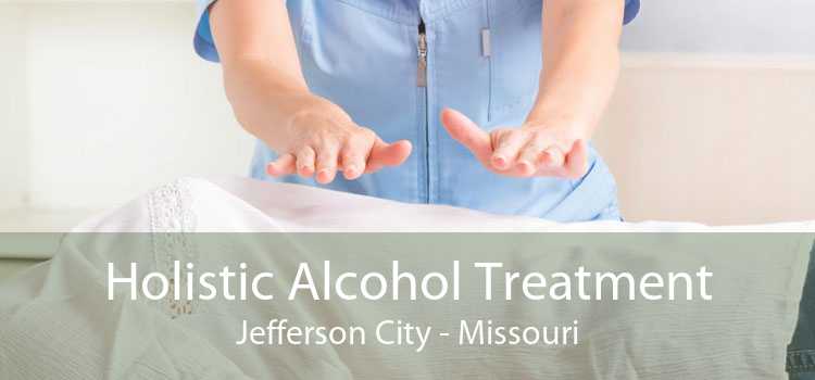 Holistic Alcohol Treatment Jefferson City - Missouri