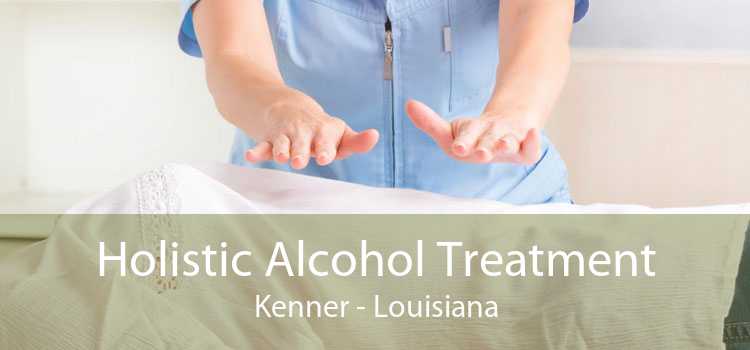 Holistic Alcohol Treatment Kenner - Louisiana