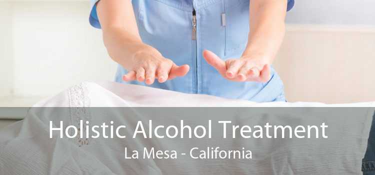 Holistic Alcohol Treatment La Mesa - California