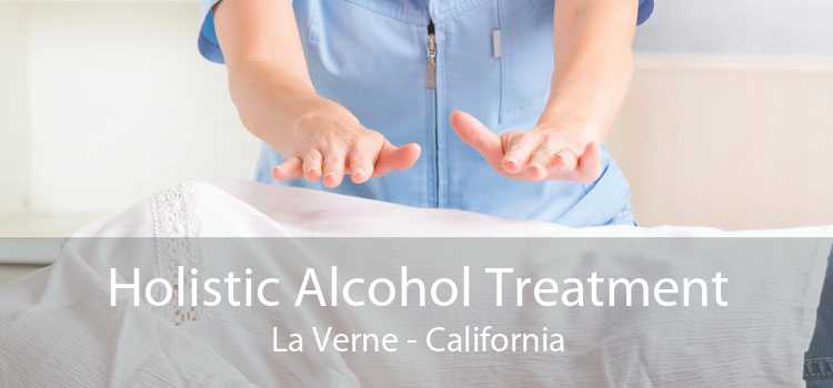 Holistic Alcohol Treatment La Verne - California