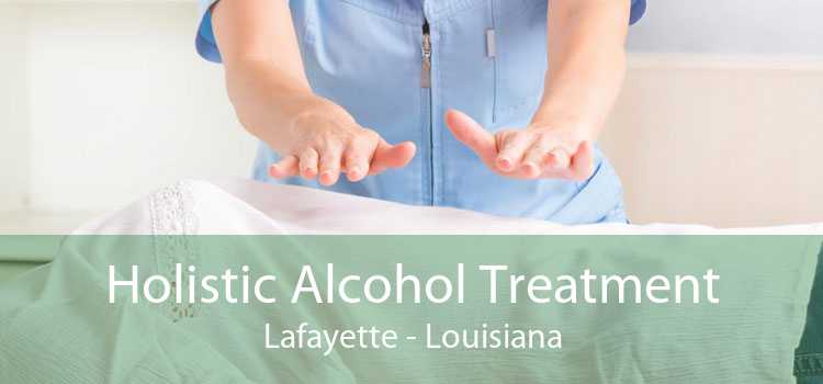 Holistic Alcohol Treatment Lafayette - Louisiana