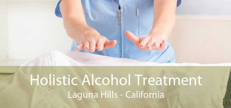 Holistic Alcohol Treatment Laguna Hills - California