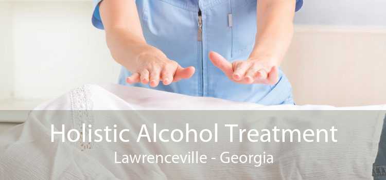 Holistic Alcohol Treatment Lawrenceville - Georgia